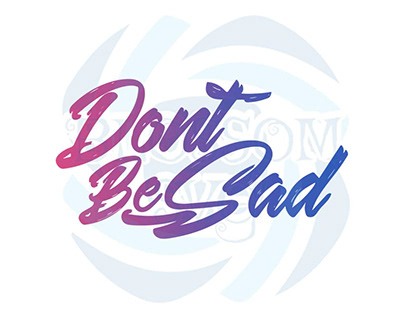 Don’t Be Sad