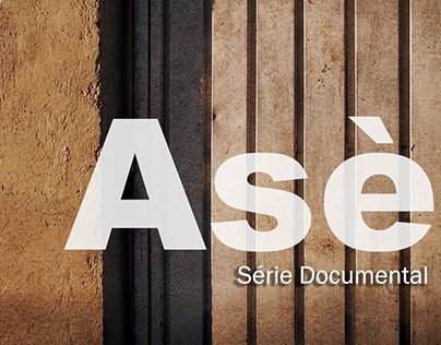 Asè - Série Documental