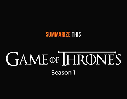 Summerize this - Game of Thrones - Season 1