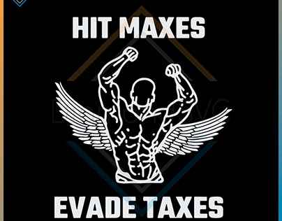 Hit Maxes Evade Taxes Funny Gymer SVG Graphic