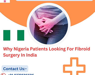 Why Nigerian patients seeking fibroid Surgery in India