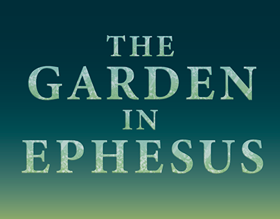 THE GARDEN IN EPHESUS