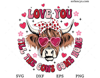 Love You Till The Cows Come Home SVG DXF EPS PNG