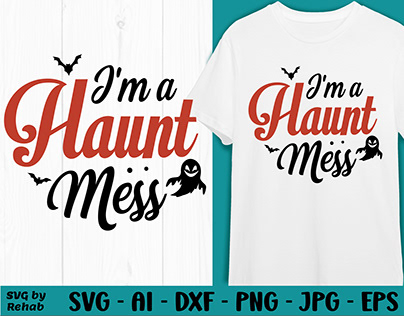 I'm A Haunt Mess SVG | Halloween Cut File