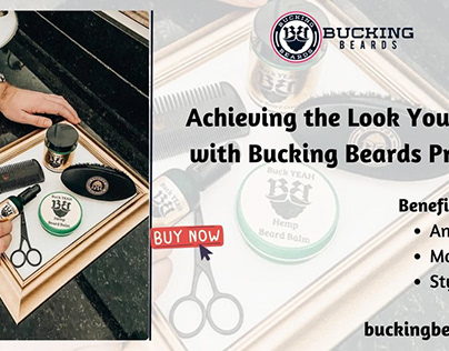 Get the Look You Desire with Bucking Beards Products