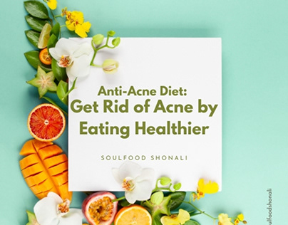 Anti-Acne Diet: Get Rid of Acne by Eating Healthier