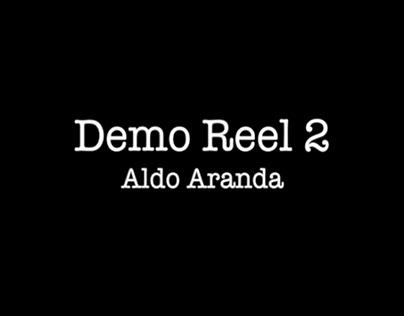 Demo Reel 2 Aldo Aranda