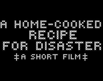 A Home-Cooked Recipe For Disaster (Short Film)