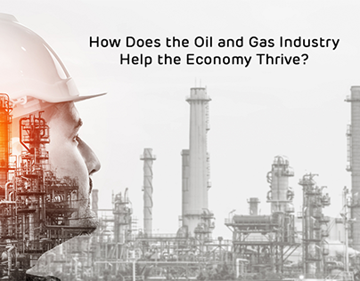 Does the Oil and Gas Industry Help the Economy Thrive