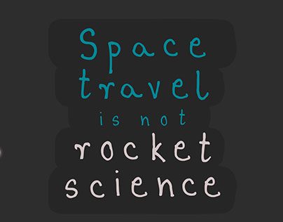 Space Travel is not Rocket Science- Picture book