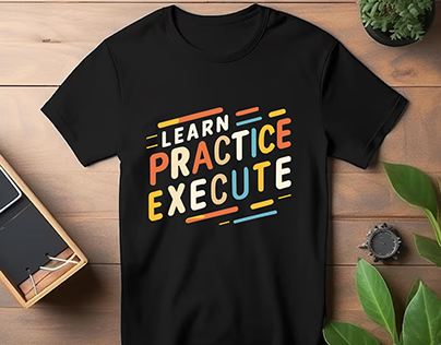 Learn Practice Execute Typography T-shirt Design