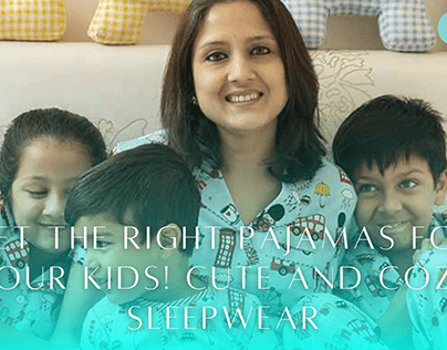 Get the right Pajamas for your Kids!