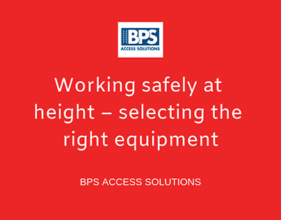 Working safely at height - selecting right equipment