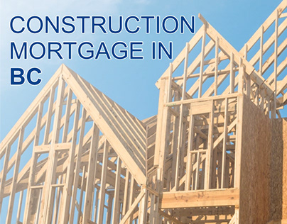 Get Quick Construction Mortgage in BC, Canada