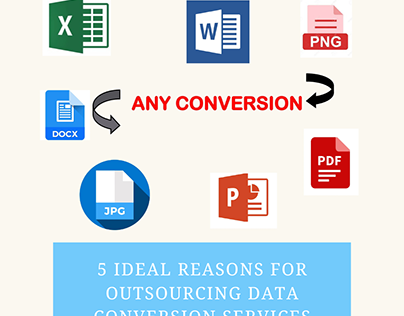 Ideal Reasons for Outsourcing Data Conversion Services