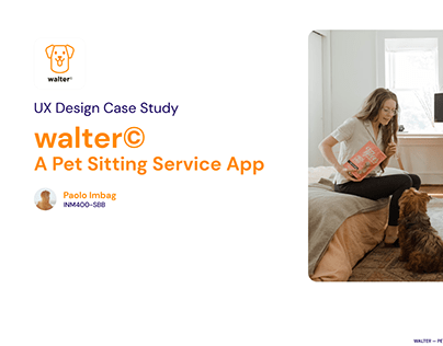 UIUX Case Study: Walter — A Pet Sitting Service App