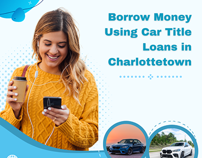 Car Title & Collateral Loans in Charlottetown