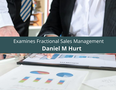 Daniel Michael Hurt Examines Fractional Sales Manage