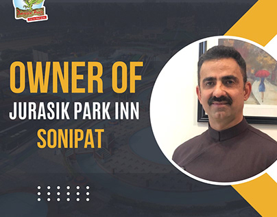 Owner Of Jurasik Park Inn Sonipat