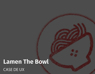 Estudo de Caso UX - Lamen The Bowl