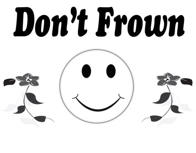 Don’t frown...!