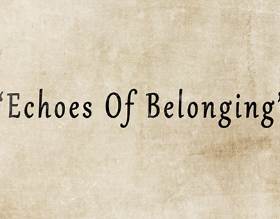 "Echoes Of Belonging"