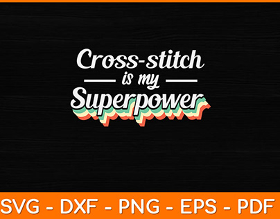 Cross-stitch Is My Superpower Svg Design