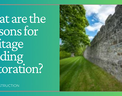 What are the Reasons for Heritage Building Restoration?