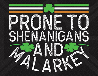 Prone To Shenanigans And Malarkey T-Shirt Design
