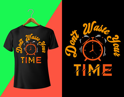 Don't Waste Your Time T-shirt Design
