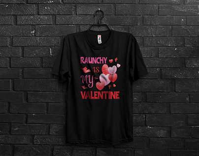 "Raunchy is my valentine"- t-shirt design template