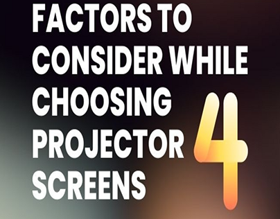 4 Factor to Consider While Choosing Projector Screen