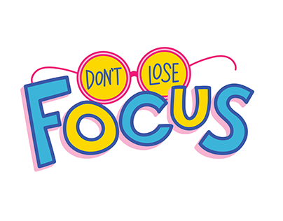 Don't lose focus