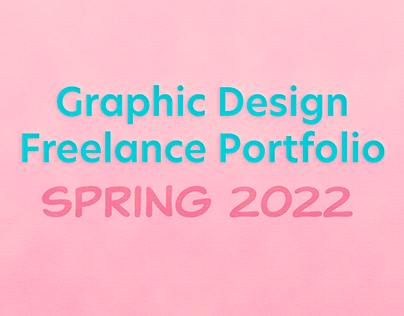 Graphic Design Freelance Portfolio Spring 2022