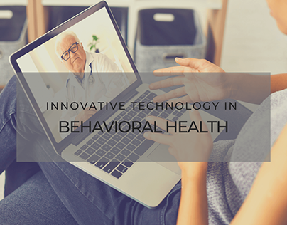 Innovative Technology in Behavioral Health