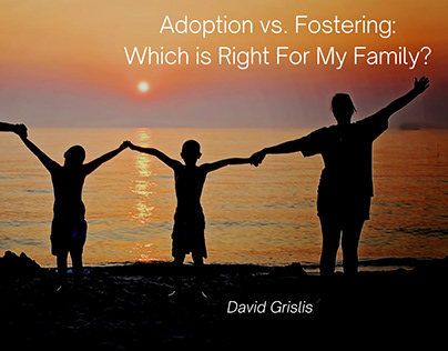Adoption vs. Fostering Which is Right For My Family
