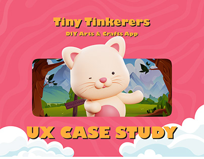 Project thumbnail - UX Case Study | DIY Arts & Crafts App | Tiny Tinkerers