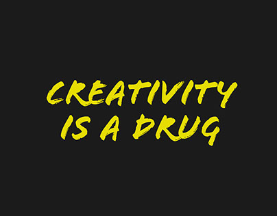Creativity is a drug