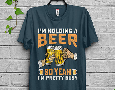 I'm Holding A Beer So Yeah I'm Pretty Busy T-shirt