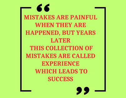 Mistakes are painful when they are happened, but ...