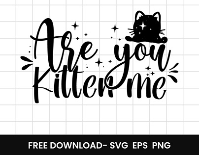 Are You Kitten Me Free Cat Svg Design - free svg