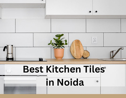 Best Kitchen Tiles in Noida