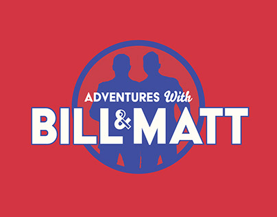 ADVENTURES WITH BILL AND MATT