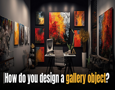How Do You Design a Gallery Object?