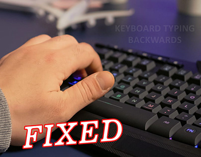 How to Fix Keyboard Typing Backwards