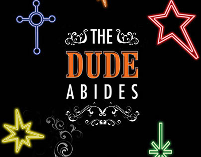 The Dude Abides