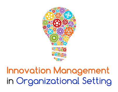 Innovation Management in Organisational Setting