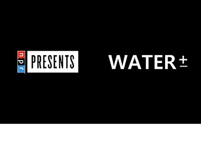 NPR Presents "Water +/-"