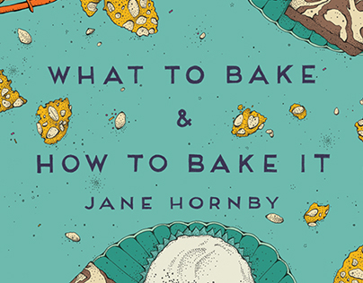 What To Bake & How To Bake It - Phaidon