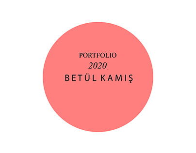 PORTFOLIO 2020 by BETÜL KAMIŞ